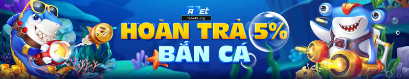 Bắn cá fabet hoàn trả hấp dẫn Bắn cá fabet hoàn trả hấp dẫn